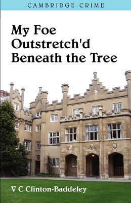 My Foe Outstretched Beneath the Tree - Clinton-Baddeley, V. C.