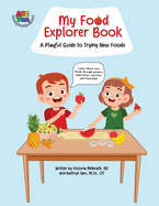 My Food Explorer Book: A Playful Guide to Try New Foods