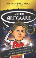 My Football Hero: Martin ?degaard: Learn all about your favourite football star