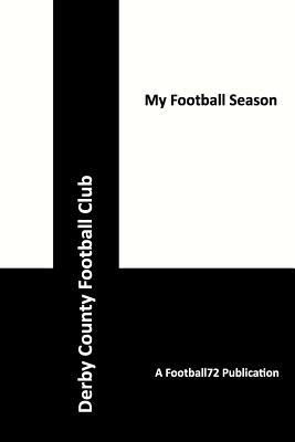 My Football Season - Derby County: A personal log book for you to record match information - Ellis, Andy