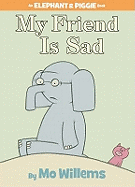 My Friend Is Sad. by Mo Willems