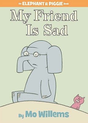 My Friend Is Sad. by Mo Willems - Willems, Mo