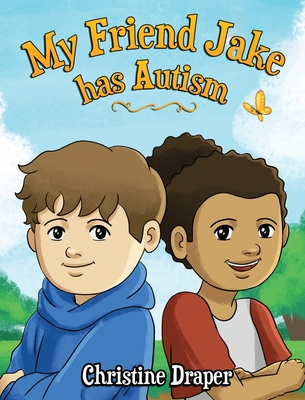 My Friend Jake has Autism: A book to explain autism to children, US English edition - Draper, Christine R