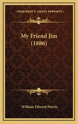 My Friend Jim (1886) - Norris, William Edward