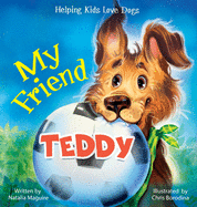 My Friend Teddy: Helping Kids Love Dogs