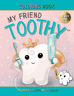 My Friend Toothy - Coloring Book for all ages: Series One