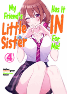 My Friend's Little Sister Has It in for Me! Volume 4 (Light Novel): Volume 4