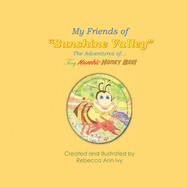 My Friends of Sunshine Valley, The Adventures of The Tiny Humble Honey Bee: The House of Ivy