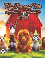 My Fun and Cute Animals Coloring Book: Big Animals for Color and Learn to Draw
