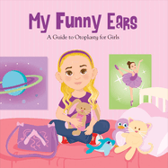 My Funny Ears: A Girl and Boy's Guide to Otoplasty - 2 Books in One!volume 1