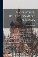 My Further Disillusionment In Russia
