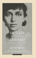 My Gaze Is Turned Inward: Letters 1934-1943