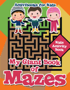 My Giant Book of Mazes: Kids Activity Book