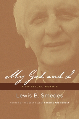 My God and I: A Spiritual Memoir - Smedes, Lewis B