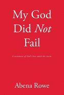 My God Did Not Fail: A testament of God's love amid the storm.