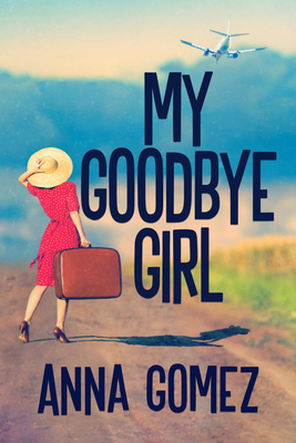 My Goodbye Girl - Gomez, Anna