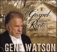 My Gospel Roots - Gene Watson