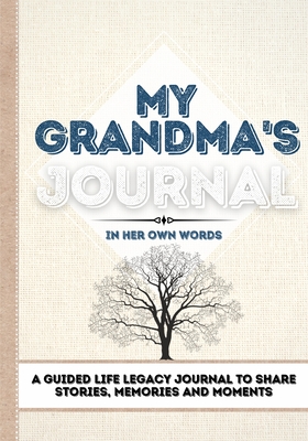 My Grandma's Journal: A Guided Life Legacy Journal To Share Stories, Memories and Moments 7 x 10 - Nelson, Romney