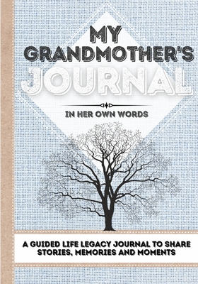 My Grandmother's Journal: A Guided Life Legacy Journal To Share Stories, Memories and Moments 7 x 10 - Nelson, Romney