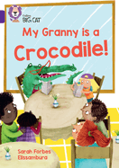 My Granny is a Crocodile!: Band 08/Purple