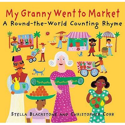 My Granny Went to Market: A Round-the-world Counting Rhyme - Blackstone, Stella