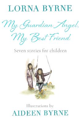 My Guardian Angel, My Best Friend: Seven stories for children - Byrne, Lorna