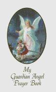 My Guardian Angel Prayer Book Wh