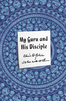 My Guru and His Disciple - Isherwood, Christopher