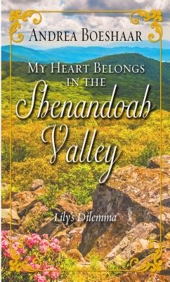 My Heart Belongs in the Shenandoah Valley: Lily's Dilemma - Boeshaar, Andrea