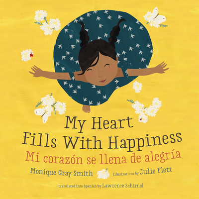 My Heart Fills with Happiness / Mi Coraz?n Se Llena de Alegr?a - Gray Smith, Monique, and Flett, Julie (Illustrator), and Schimel, Lawrence (Translated by)