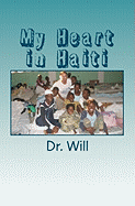 My Heart in Haiti: A Physician's Experience After the Earthquake of 2010.
