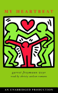 My Heartbeat - Freymann-Weyr, Garret, and Romano, Christy Carlson (Translated by)