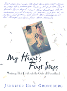 My Heart's First Steps: Writings That Celebrate the Gifts of Parenthood