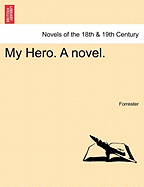 My Hero. a Novel.
