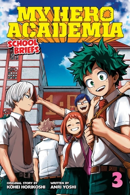 My Hero Academia: School Briefs, Vol. 3: Dorm Daysvolume 3 - Horikoshi, Kohei (Creator), and Yoshi, Anri, and Cook, Caleb (Translated by)