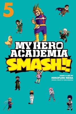My Hero Academia: Smash!!, Vol. 5 - Horikoshi, Kohei (Creator), and Neda, Hirofumi