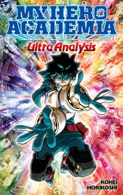 My Hero Academia: Ultra Analysis--The Official Character Guide - Horikoshi, Kohei (Creator)
