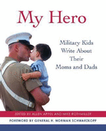 My Hero: Military Kids Write about Their Moms and Dads