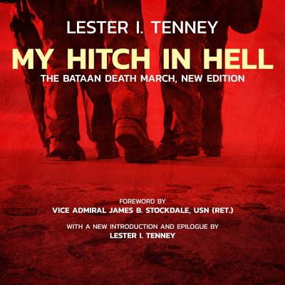 My Hitch in Hell, New Edition: The Bataan Death March - Tenney, Lester I, and Stockdale Usn (Ret ), Vice Admiral James B (Foreword by), and Barrett, Joe (Read by)