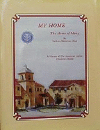 My Home: The Home of Many: A History of the American Legion Children's Home, Serving Children of Oklahoma Veterans - Alusi, Barbara M.