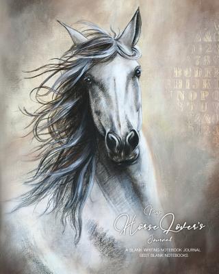 My Horse Lover's Journal: A Blank Writing Notebook Journal - Best Blank Notebooks - Works, Selah