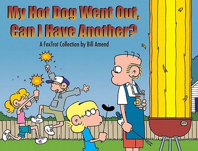 My Hot Dog Went Out, Can I Have Another?: A Foxtrot Collection - Amend, Bill