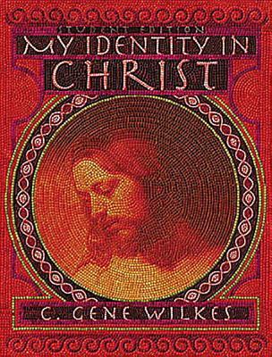 My Identity in Christ - Student Edition - Wilkes, C Gene, Dr.