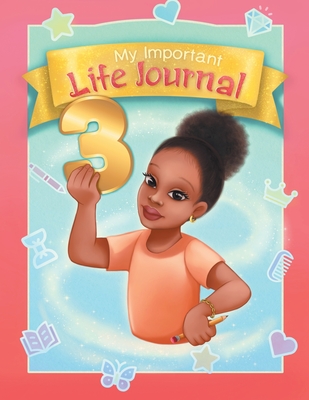 My Important Life Journal 3 - Ella, Ari, and Matic, Milena (Cover design by)