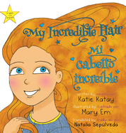 My Incredible Hair - Mi cabello incre?ble: English and Spanish bilingual edition - edici?n biling?e ingl?s-espaol