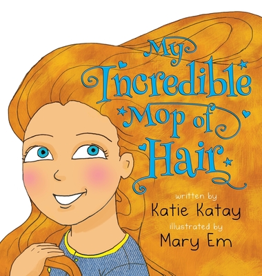 My Incredible Mop of Hair - Katay, Katie