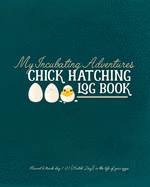 My Incubating Adventures: Chick Hatching Log Book