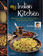 My Indian Kitchen: Preparing Delicious Indian Meals Without Fear or Fuss