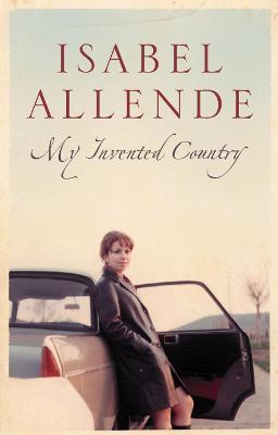 My Invented Country: A Memoir - Allende, Isabel, and Sayers Peden, Margaret (Translated by)