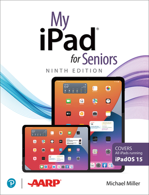 My iPad for Seniors (Covers All Ipads Running Ipados 15) - Miller, Michael, and Molehill Group